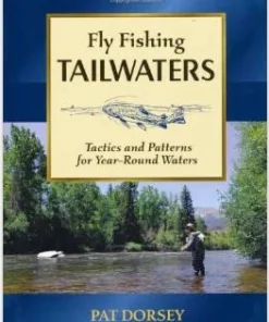 Trouts Fly Fishing Fly Fishing Tailwaters: Tactics And Patterns For Year-Round Waters